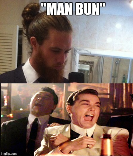 man bun | "MAN BUN" | image tagged in man bun | made w/ Imgflip meme maker