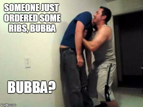SOMEONE JUST ORDERED SOME RIBS, BUBBA BUBBA? | made w/ Imgflip meme maker
