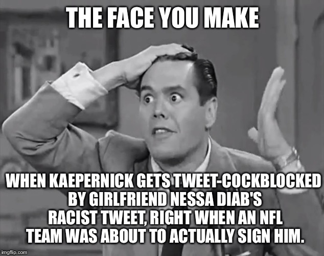 Kaepernick's girlfriend Nessa Diab is an idiot |  THE FACE YOU MAKE; WHEN KAEPERNICK GETS TWEET-COCKBLOCKED BY GIRLFRIEND NESSA DIAB'S RACIST TWEET, RIGHT WHEN AN NFL TEAM WAS ABOUT TO ACTUALLY SIGN HIM. | image tagged in ricky frustrated,colin kaepernick,nessa diab,racist tweet,nfl memes,baltimore ravens | made w/ Imgflip meme maker