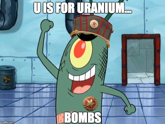 U IS FOR URANIUM... BOMBS | image tagged in bomb,spongebob,funny,north korea,kim jong un,facebook | made w/ Imgflip meme maker