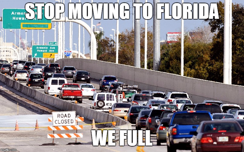 STOP MOVING TO FLORIDA; WE FULL | made w/ Imgflip meme maker