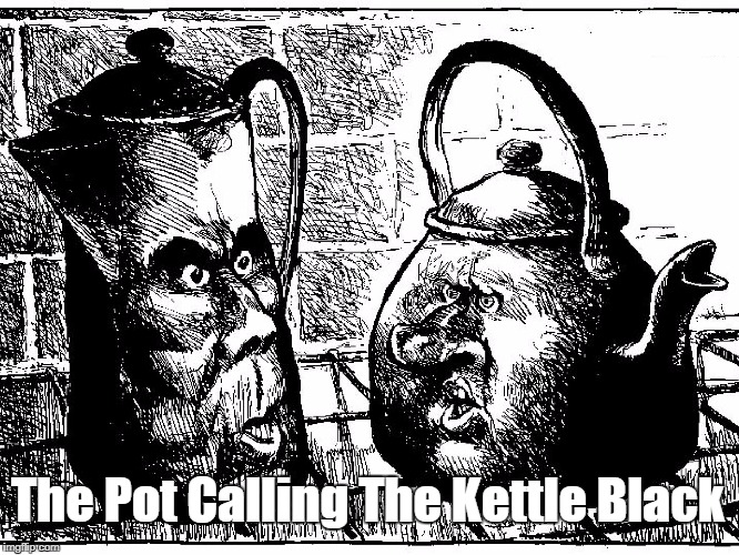 The Pot Calling The Kettle Black | made w/ Imgflip meme maker