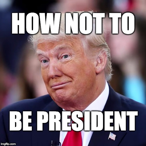 how not to be president - Imgflip