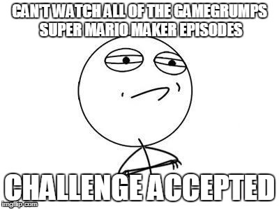 Super Mario Maker Challenge | image tagged in game grumps | made w/ Imgflip meme maker