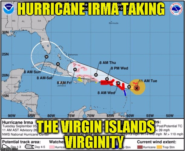 Hurricane Irma | HURRICANE IRMA TAKING; THE VIRGIN ISLANDS VIRGINITY | image tagged in hurricane irma | made w/ Imgflip meme maker