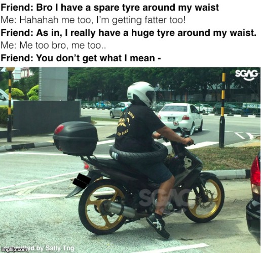 When you literally have a spare tyre around tour waist | image tagged in tyre | made w/ Imgflip meme maker