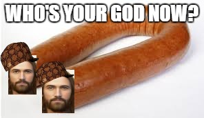 Double Headed Susej | WHO'S YOUR GOD NOW? | image tagged in susej,jesus | made w/ Imgflip meme maker