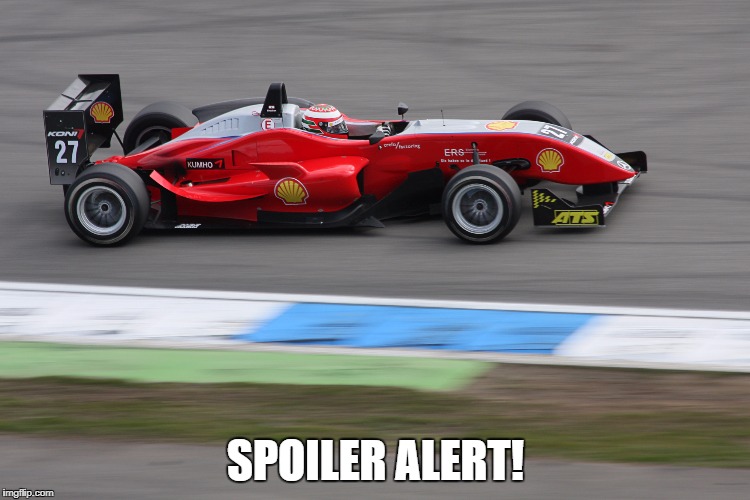 Shell racing car | SPOILER ALERT! | image tagged in shell racing car | made w/ Imgflip meme maker