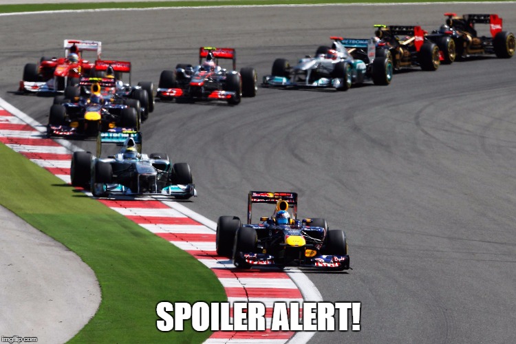Formula 1 | SPOILER ALERT! | image tagged in formula 1 | made w/ Imgflip meme maker