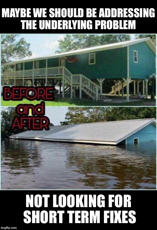 Long Term Vs. short Term Solutions | . | image tagged in hurricane harvey,global warming,climate change,flooding | made w/ Imgflip meme maker