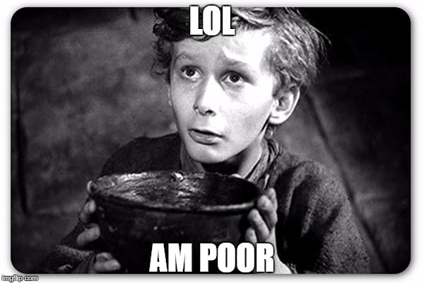 Beggar | LOL; AM POOR | image tagged in beggar | made w/ Imgflip meme maker
