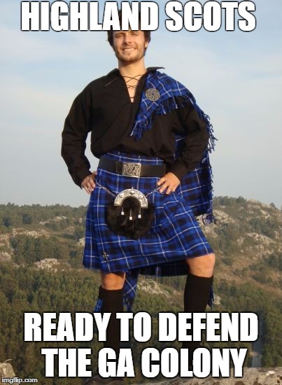 Kilt | HIGHLAND SCOTS; READY TO DEFEND THE GA COLONY | image tagged in kilt | made w/ Imgflip meme maker