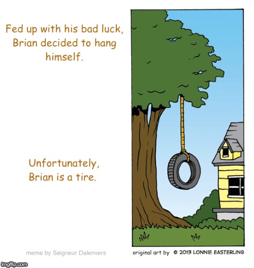 Bad luck Brian tries to kill himself. | image tagged in tire,suicide,bad luck brian,hang,tree | made w/ Imgflip meme maker