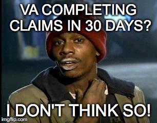 Y'all Got Any More Of That Meme | VA COMPLETING CLAIMS IN 30 DAYS? I DON'T THINK SO! | image tagged in memes,yall got any more of | made w/ Imgflip meme maker