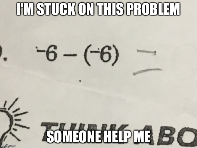 It's sarcasm by the way | I'M STUCK ON THIS PROBLEM; SOMEONE HELP ME | image tagged in memes,memes in real life,funny | made w/ Imgflip meme maker