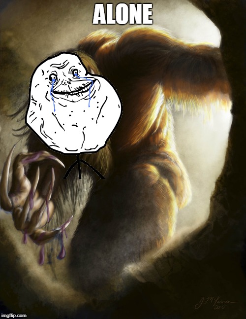 ALONE | image tagged in skin walker | made w/ Imgflip meme maker