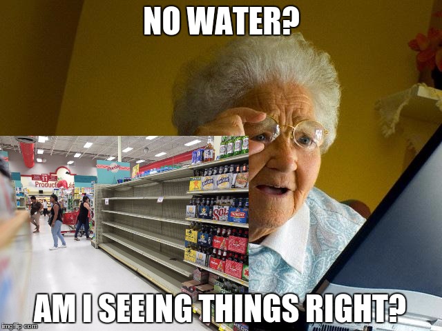 Hurricane Irma Got people Like...(Brighten Up Your Day | NO WATER? AM I SEEING THINGS RIGHT? | image tagged in hurricane irma,survival,god bless america | made w/ Imgflip meme maker