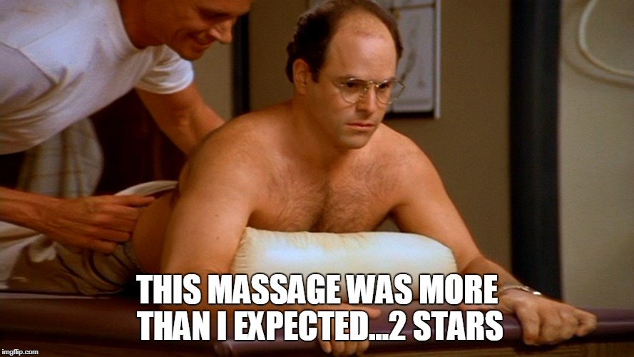 THIS MASSAGE WAS MORE THAN I EXPECTED...2 STARS | made w/ Imgflip meme maker