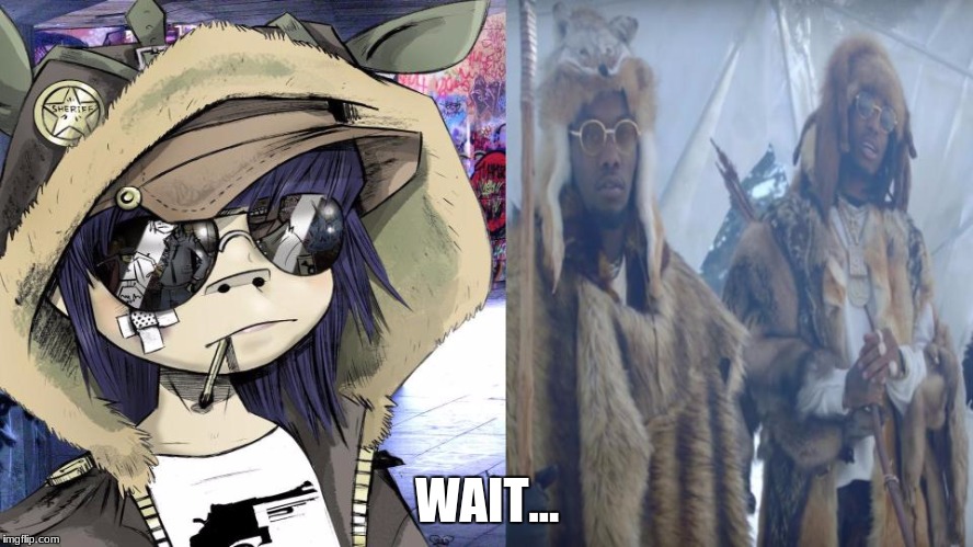 When Migos started to dress like Noodle | WAIT... | image tagged in gorillaz,noodle,t-shirt,migos | made w/ Imgflip meme maker