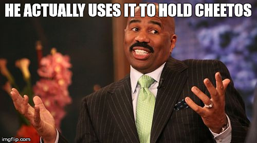 Steve Harvey Meme | HE ACTUALLY USES IT TO HOLD CHEETOS | image tagged in memes,steve harvey | made w/ Imgflip meme maker