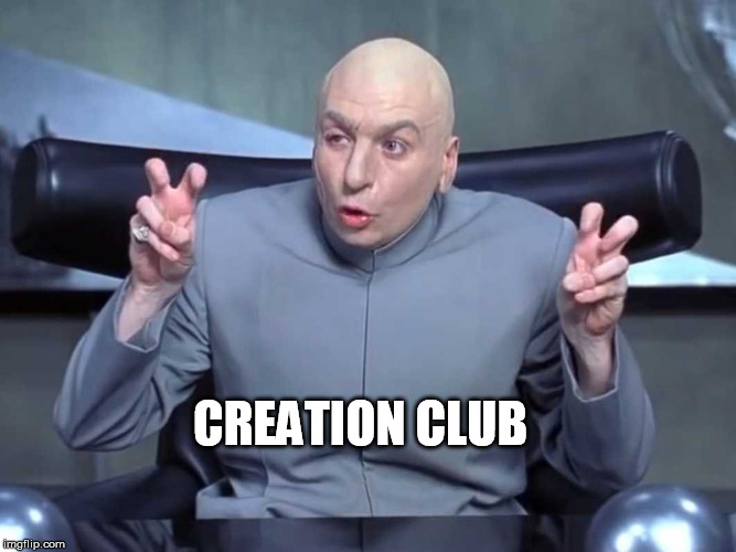 Evil Creation Club | CREATION CLUB | image tagged in dr evil air quotes,bethesda,video games,mods,gaming | made w/ Imgflip meme maker
