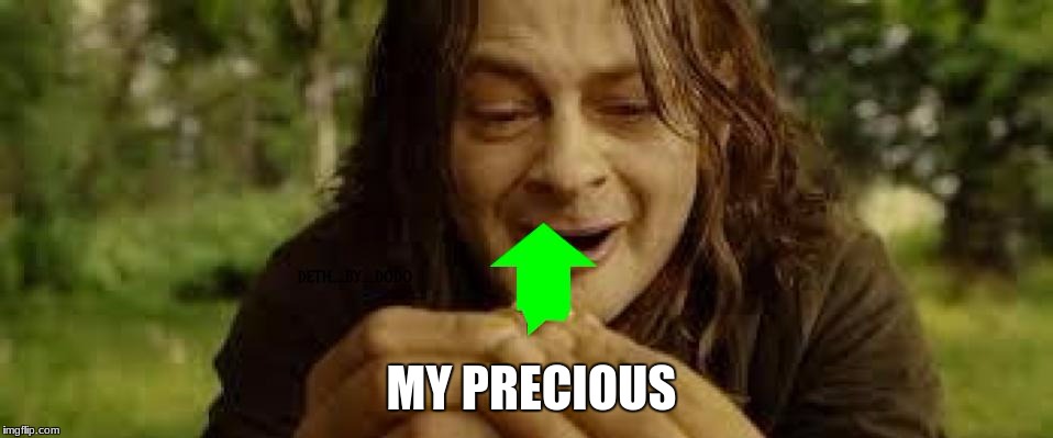 smeagol upvote | MY PRECIOUS | image tagged in smeagol upvote | made w/ Imgflip meme maker