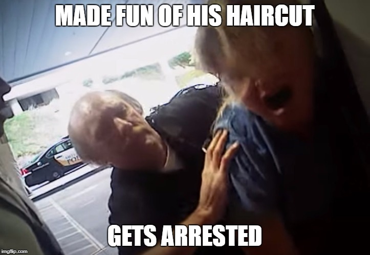 Respect my Authority | MADE FUN OF HIS HAIRCUT; GETS ARRESTED | image tagged in cops,cop,nurse,bad hair day | made w/ Imgflip meme maker