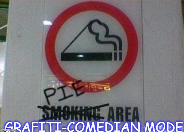 GRAFITI-COMEDIAN MODE | image tagged in well done | made w/ Imgflip meme maker