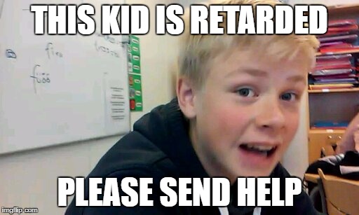 Retarded kid | THIS KID IS RETARDED; PLEASE SEND HELP | image tagged in retard,retarded,help,minecraft | made w/ Imgflip meme maker