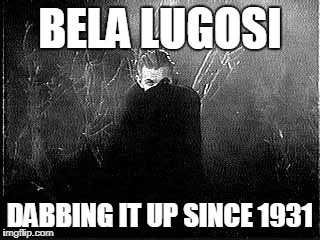 Did a horse technically start the whip and nae nae?  | BELA LUGOSI; DABBING IT UP SINCE 1931 | image tagged in bl4h bella,memes,dracula,dabbing,dance | made w/ Imgflip meme maker