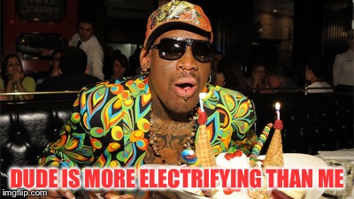 DUDE IS MORE ELECTRIFYING THAN ME | made w/ Imgflip meme maker