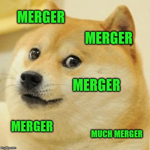 Doge Meme | MERGER MERGER MERGER MERGER MUCH MERGER | image tagged in memes,doge | made w/ Imgflip meme maker