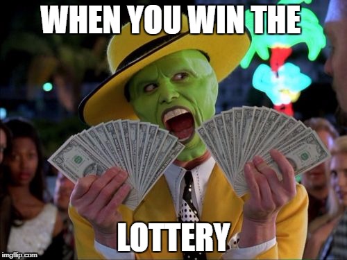 Money Money Meme | WHEN YOU WIN THE; LOTTERY | image tagged in memes,money money | made w/ Imgflip meme maker