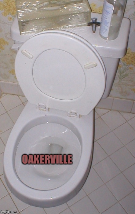 Toilet | OAKERVILLE | image tagged in toilet | made w/ Imgflip meme maker