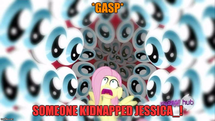*GASP* SOMEONE KIDNAPPED JESSICA_! | made w/ Imgflip meme maker