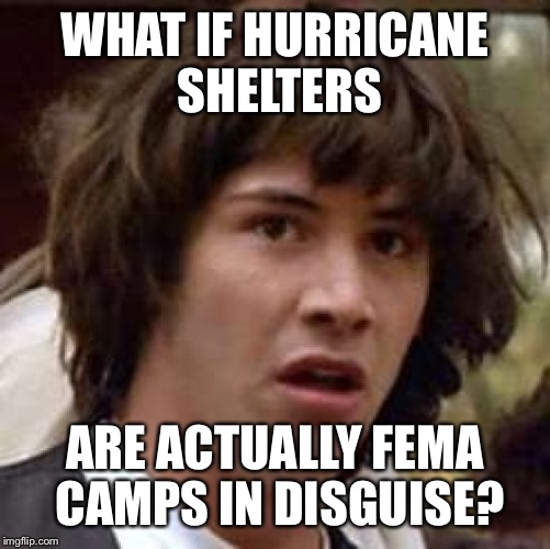 What if | WHAT IF HURRICANE SHELTERS; ARE ACTUALLY FEMA CAMPS IN DISGUISE? | image tagged in what if | made w/ Imgflip meme maker