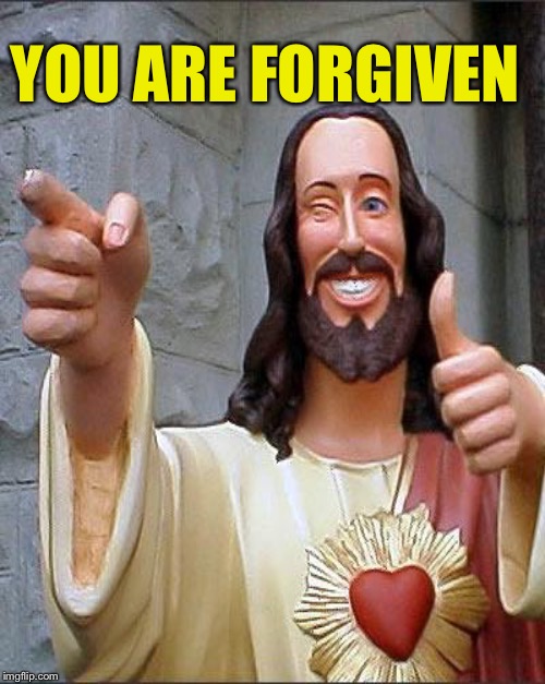 YOU ARE FORGIVEN | made w/ Imgflip meme maker