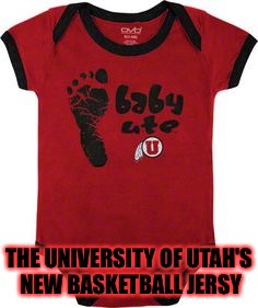 Safety First | THE UNIVERSITY OF UTAH'S NEW BASKETBALL JERSY | image tagged in byu,utah,crybaby,basketball,basketball meme,uniform | made w/ Imgflip meme maker
