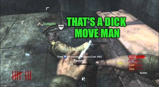 THAT'S A DICK MOVE MAN | made w/ Imgflip meme maker