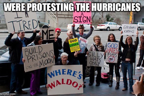 They dont give us water in Arizona | WERE PROTESTING THE HURRICANES | image tagged in idiots,racism storms,meme,florida memes | made w/ Imgflip meme maker