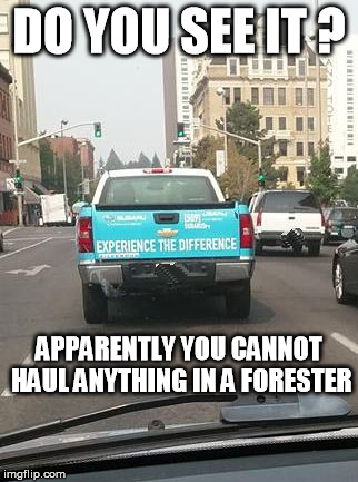 is this a subrolet or a silverbaru | DO YOU SEE IT ? APPARENTLY YOU CANNOT HAUL ANYTHING IN A FORESTER | image tagged in irony asian versus american | made w/ Imgflip meme maker