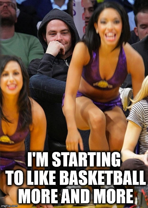 It's all about the game | I'M STARTING TO LIKE BASKETBALL MORE AND MORE | image tagged in man looking at other woman | made w/ Imgflip meme maker
