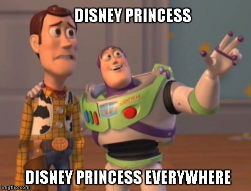 Disney Princess Are Everywhere | DISNEY PRINCESS; DISNEY PRINCESS EVERYWHERE | image tagged in memes,x x everywhere | made w/ Imgflip meme maker