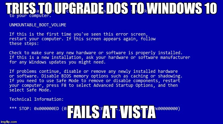 TRIES TO UPGRADE DOS TO WINDOWS 10; FAILS AT VISTA | image tagged in windows | made w/ Imgflip meme maker