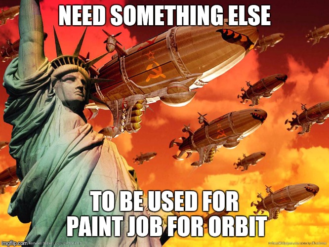 Red Alert 2 | NEED SOMETHING ELSE; TO BE USED FOR PAINT JOB FOR ORBIT | image tagged in red alert 2 | made w/ Imgflip meme maker