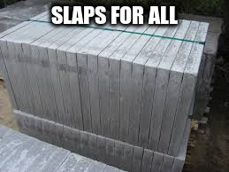 SLAPS FOR ALL | made w/ Imgflip meme maker