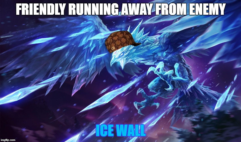 Scumbag Anivia | FRIENDLY RUNNING AWAY FROM ENEMY; ICE WALL | image tagged in league of legends,anivia | made w/ Imgflip meme maker