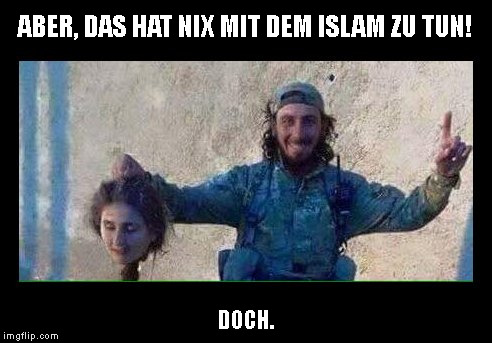  ABER, DAS HAT NIX MIT DEM ISLAM ZU TUN! DOCH. | made w/ Imgflip meme maker