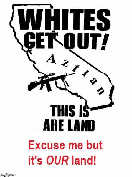 Our Land | image tagged in california | made w/ Imgflip meme maker