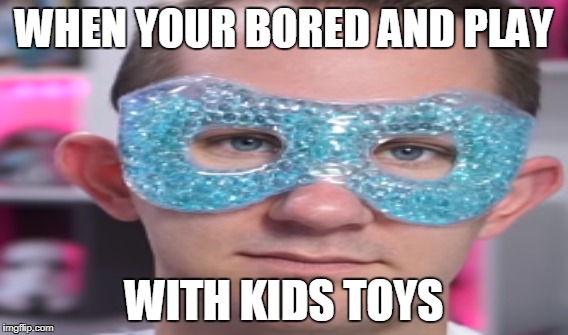 matthias bored | WHEN YOUR BORED AND PLAY; WITH KIDS TOYS | image tagged in advice yoda | made w/ Imgflip meme maker
